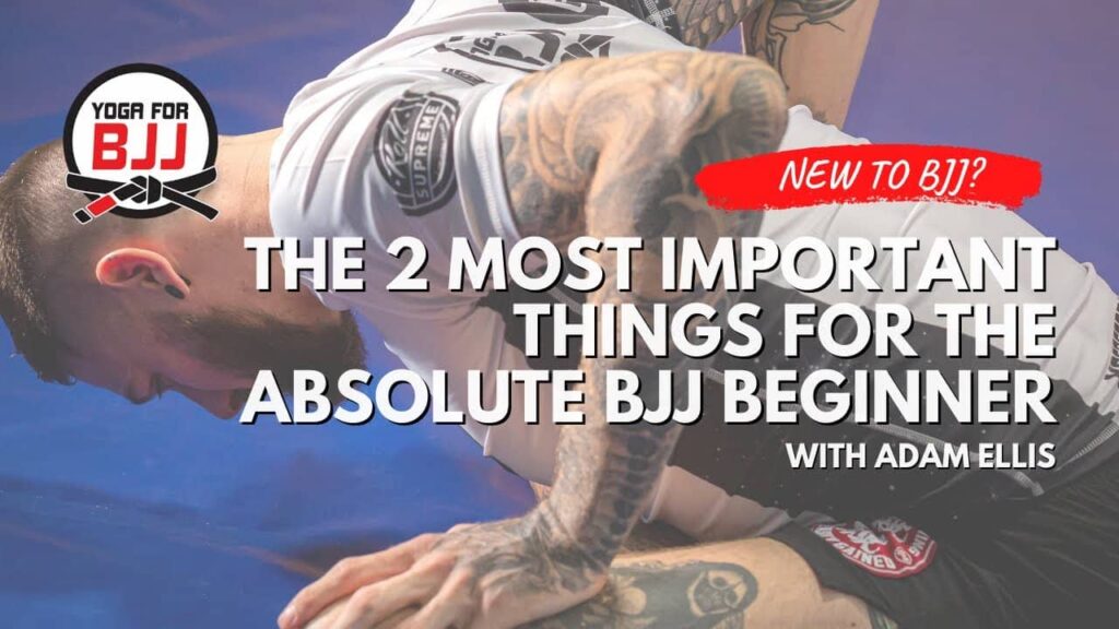 The 2 Most Important Things For The Absolute BJJ Beginner - Beginners Guide
