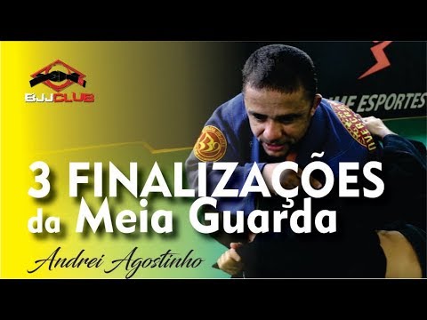 3 Finalizações da Meia Guarda - Andrei Agostinho - Jiu Jitsu - BJJCLUB