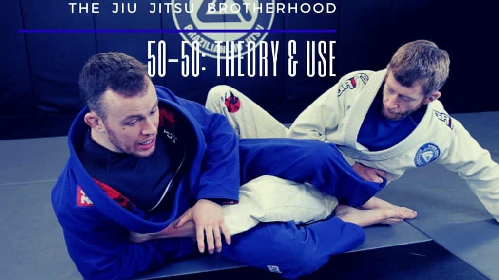 50-50: Theory & Use | Jiu Jitsu Brotherhood