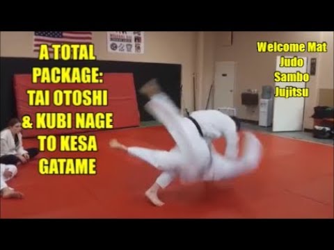 A TOTAL PACKAGE TAI OTOSHI OR KUBI NAGE TO KESA GATAME