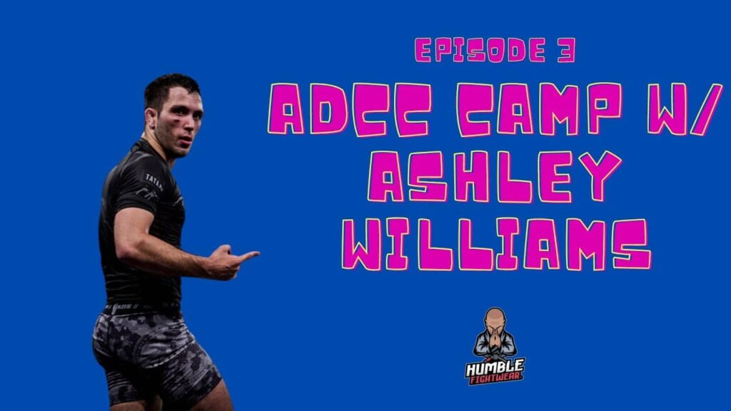 ADCC Camp 2022 with Ashley Williams || Episode 3