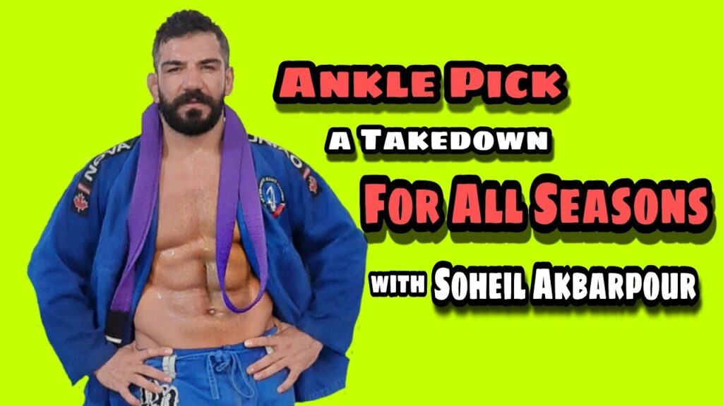 Ankle Pick A Takedown For All Seasons With Soheil Akbarpour