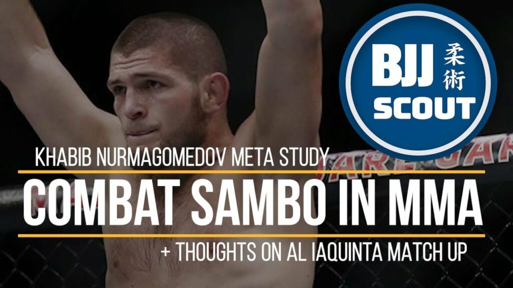BJJ Scout: Khabib Nurmagomedov Meta Study - Combat Sambo in MMA (+ thoughts on Al Iaquinta match up)