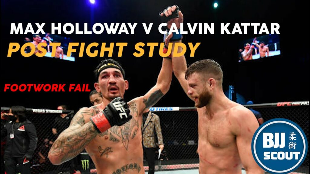 BJJ Scout: Max Holloway v Calvin Kattar Post Fight Study: Footwork Fail