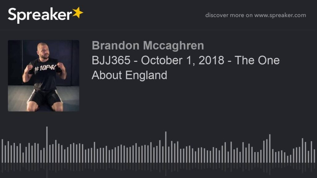 BJJ365 - October 1, 2018 - The One About England
