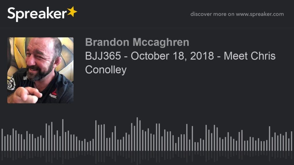 BJJ365 - October 18, 2018 - Meet Chris Conolley
