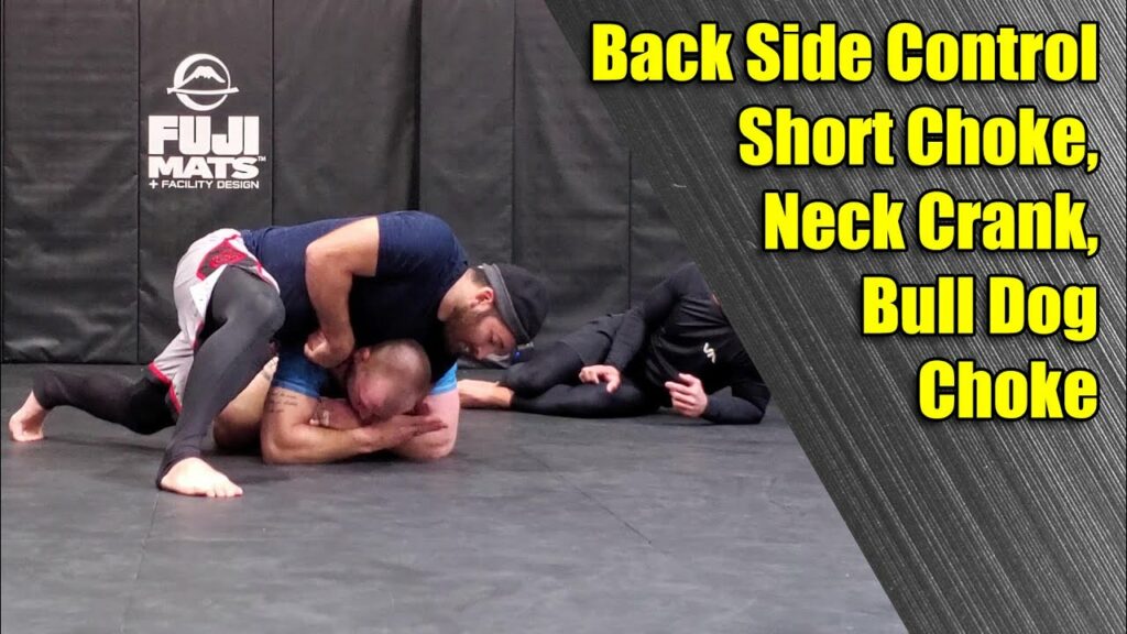 Back Side Control Rear Naked Choke Follow Up Attacks: Short Choke, Neck Crank, Bull Dog Choke