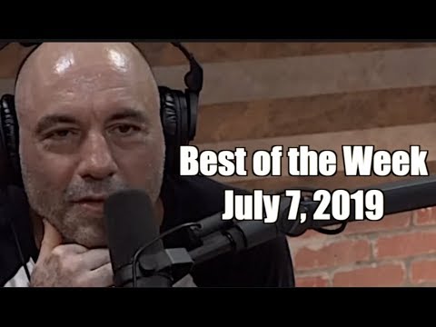 Best of the Week - July 7, 2019 - Joe Rogan Experience