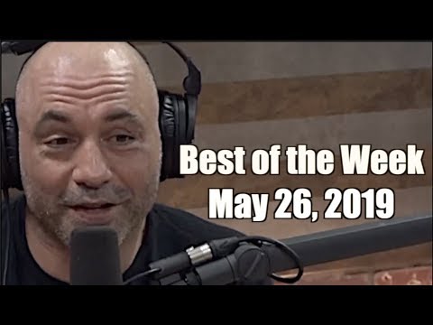 Best of the Week - May 26, 2019 - Joe Rogan Experience