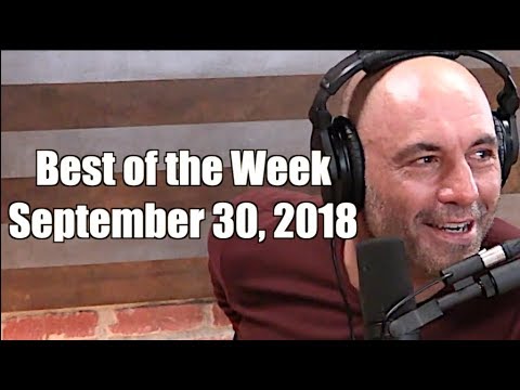 Best of the Week - September 30, 2018 - Joe Rogan Experience