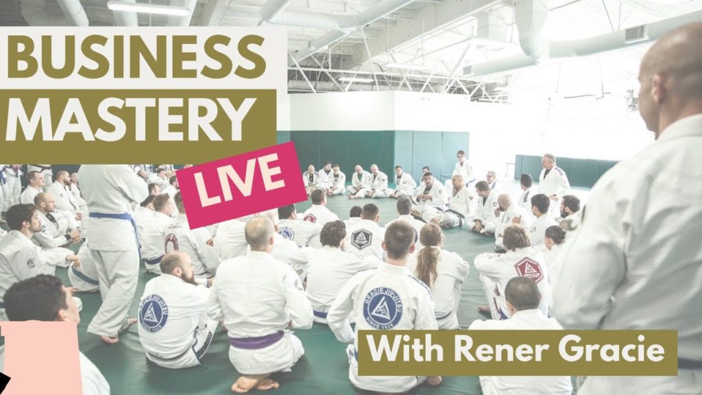 Business Mastery LIVE with Rener Gracie