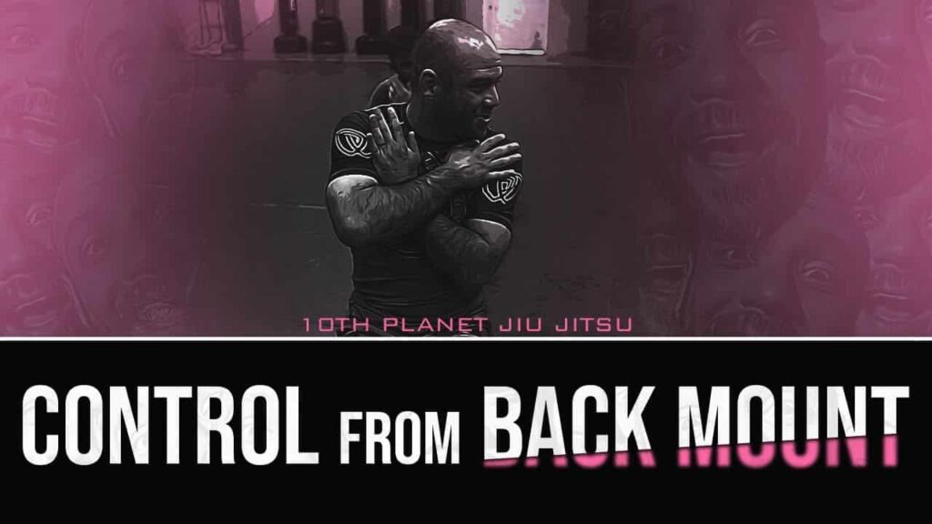 CONTROL from BACK MOUNT (Jiu Jitsu)