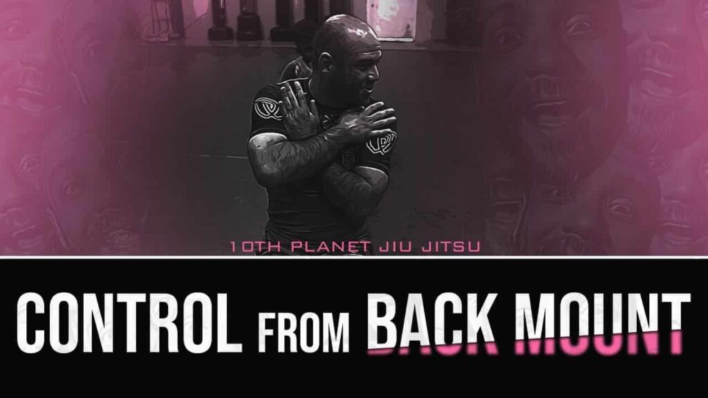 CONTROL from BACK MOUNT (Jiu Jitsu)