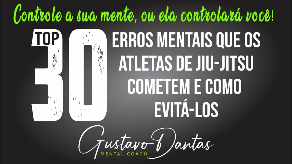 CURSO TOP 30 Erros mentais que os atletas de jiu-jitsu cometem e como evitá-los