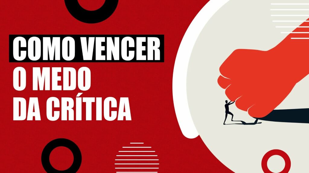 Como vencer o medo da crítica