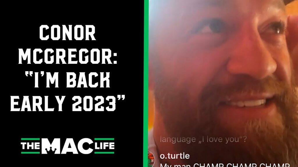 Conor McGregor: “I’m gonna be back soon. Early 2023. Sometime in that first quarter."