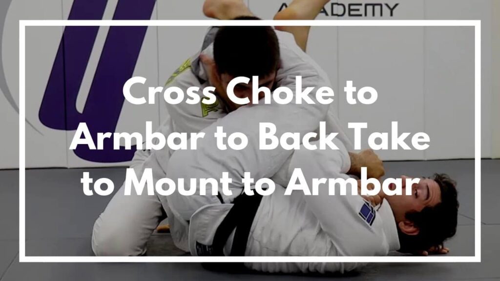 Cross Choke to Armbar to Back Take to Mount to Armbar