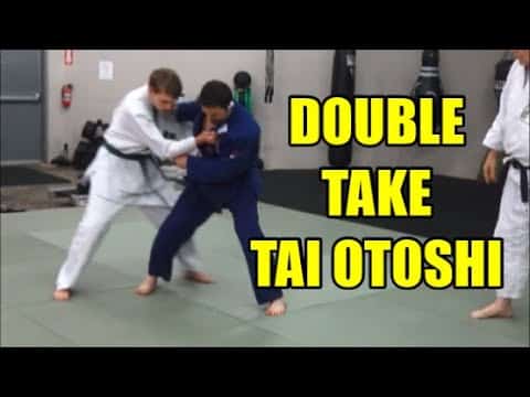DOUBLE TAKE TAI OTOSHI