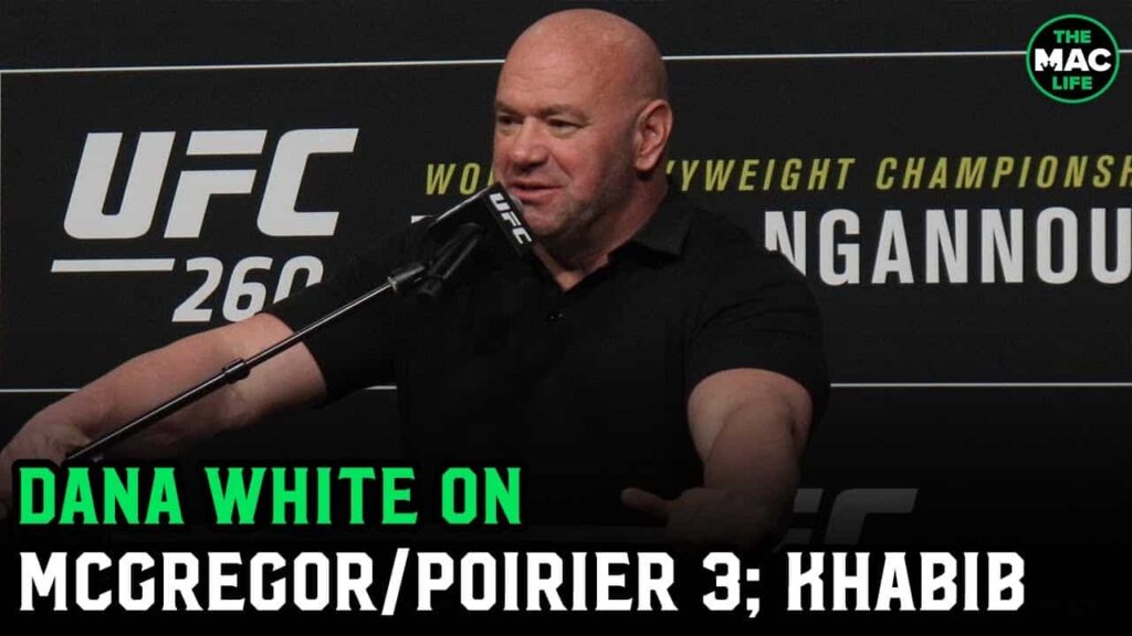 Dana White: 'Dustin Poirier wanting Conor McGregor rematch is smart'; Khabib won’t ever return