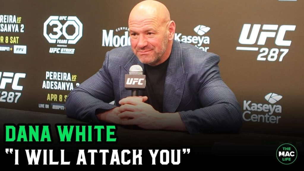 Dana White on media stirring trouble: “I will f****g attack you if you do that’
