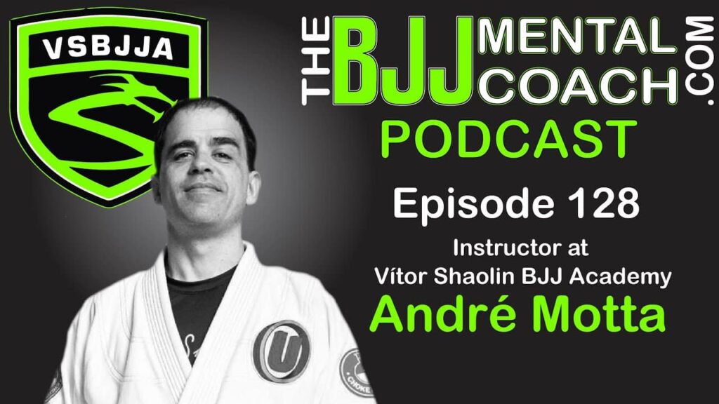 EP# 128 Andre Motta | Black Belt 5th Degree & Coach at Vitor Shaolin BJJ