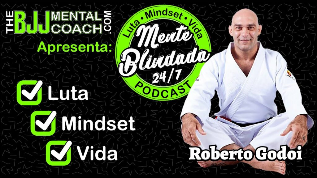 EP#20 Mente Blindada com Roberto Godoi - Jiu-Jitsu