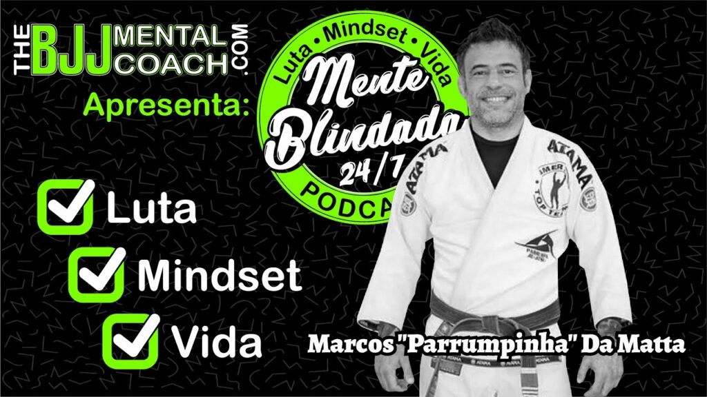 EP#25 Mente Blindada com Marcos "Parrumpinha" Da Matta