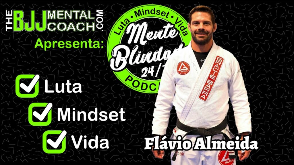 EP#26 Mente Blindada com Flavio Almeida da equipe de jiu-jitsu Gracie Barra
