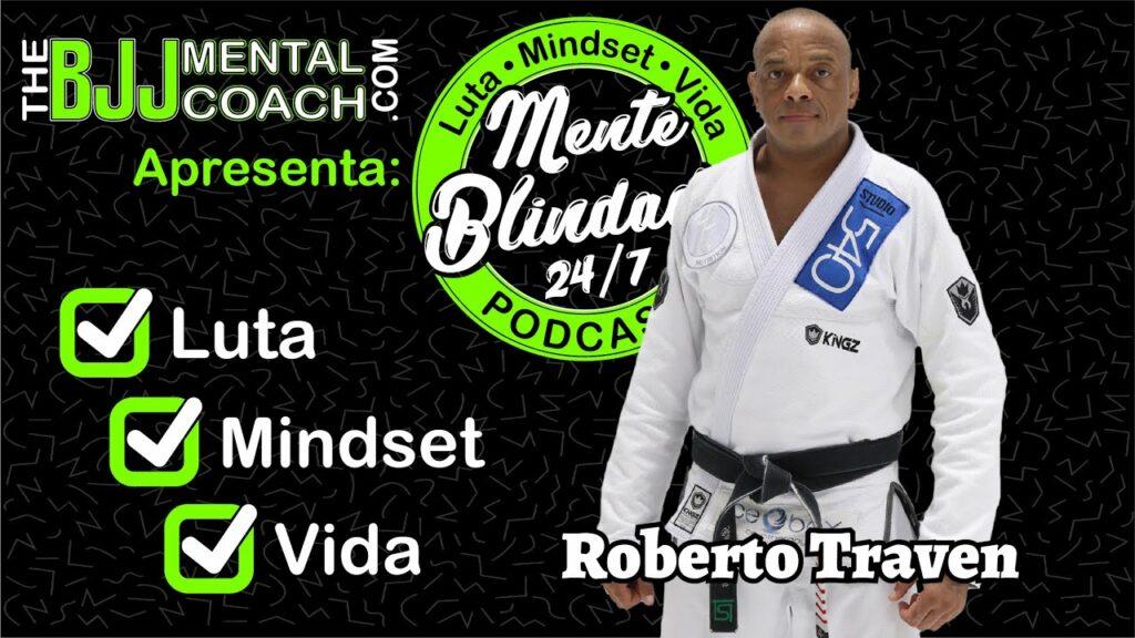 EP#31 Mente Blindada com Roberto Traven | Faixa Preta Sexto Grau, 2x Campeão Mundial Faixa Preta