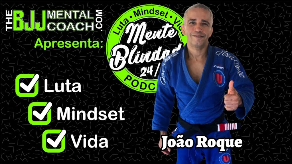 EP#36 Mente Blindada com João Roque | Faixa Preta sexto grau e Campeão Mundial Faixa Preta
