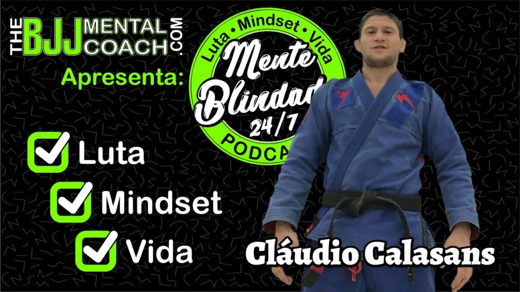 EP#44 Mente Blindada com Claudio Calasans | Campeão Mundial IBJJF & Campeāo do ADCC