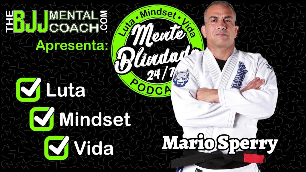 EP#53 Mente Blindada com Mario Sperry | Faixa preta Sexto Grau & 3x Campeão Mundial Faixa Preta