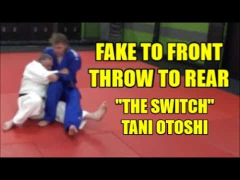 FAKE TO FRONT THROW TO REAR THE SWITCH TANI OTOSHI