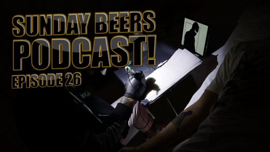 GETTING A TATTOO ON THE PODCAST - SUNDAY BEERS EP. 26