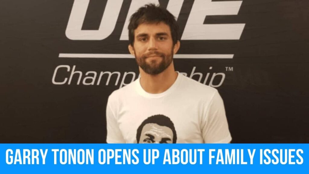 Garry Tonon opens up about past family issues