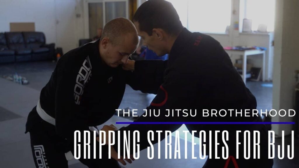 Gripping Strategies for BJJ | Jiu Jitsu Brotherhood