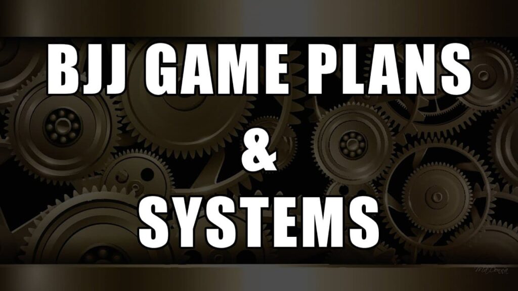 How To Create BJJ Game Plans & Systems To Get Better At Jiu Jitsu Faster