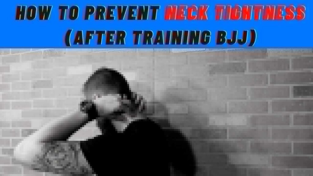 How To Prevent Neck Tightness (After BJJ Training)