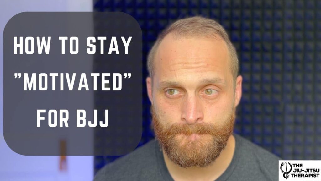 How To Stay "Motivated" For BJJ