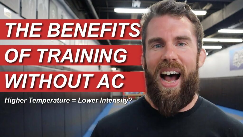 Is Training in a Hot BJJ Gym with No Air Conditioning Beneficial ?