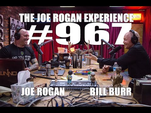 Joe Rogan Experience #967 - Bill Burr