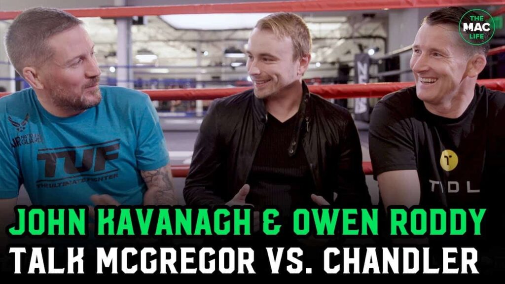 John Kavanagh/Owen Roddy talk Conor McGregor/Michael Chandler incident: “You’ll see the chaos ensue”