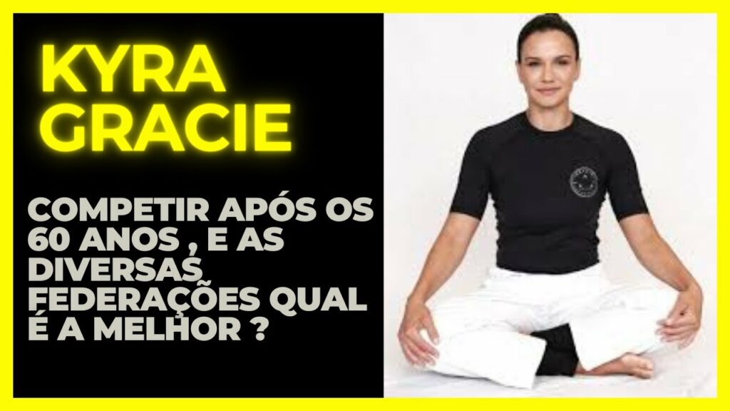 KYRA GRACIE E AS DIVERSAS FEDERAÇÕES.
