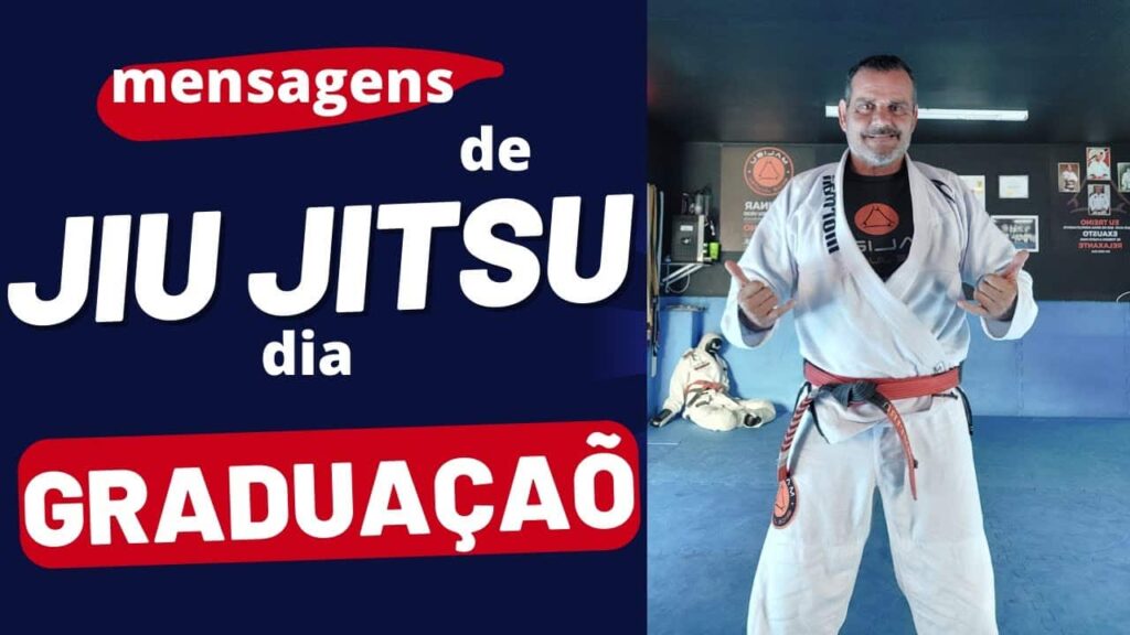 MENSAGENS DE JIU JITSU NO DIA DA GRADUAÇÃO !