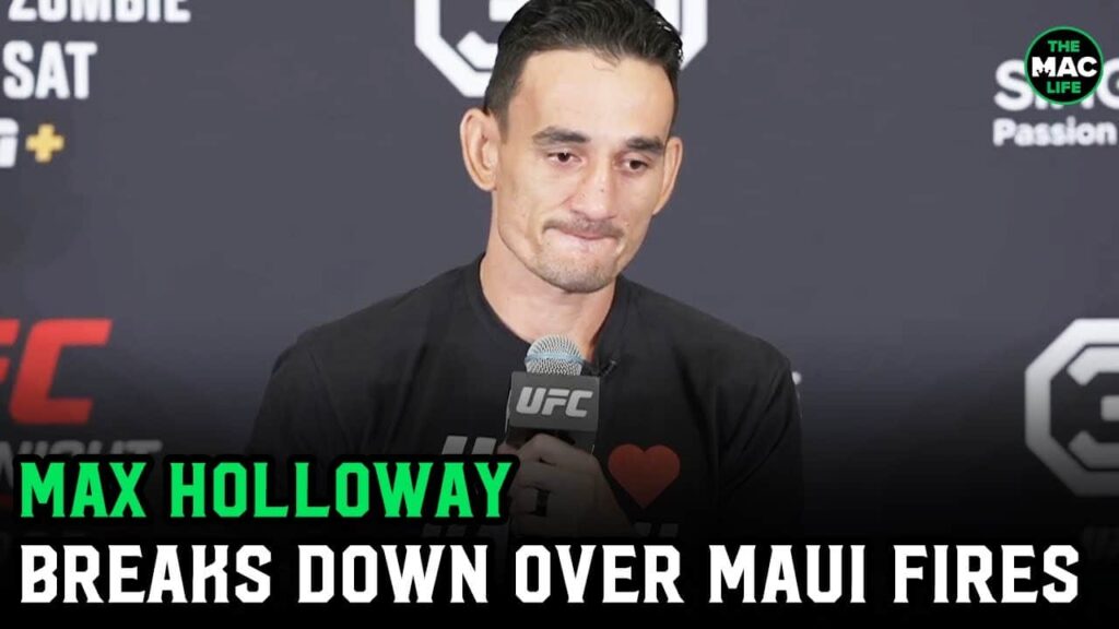 Max Holloway in tears about wildfires: “I go in with Hawaii on my back, and it feels heavier now"