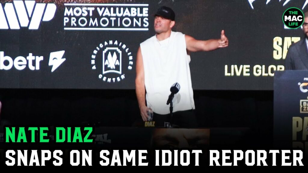 Nate Diaz snaps on idiot reporter: “Bring that little b**** up here or get him out”