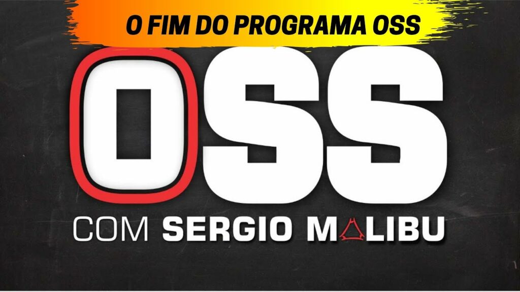 O FIM DO PROGRAMA OSS COM SERGIO MALIBU!