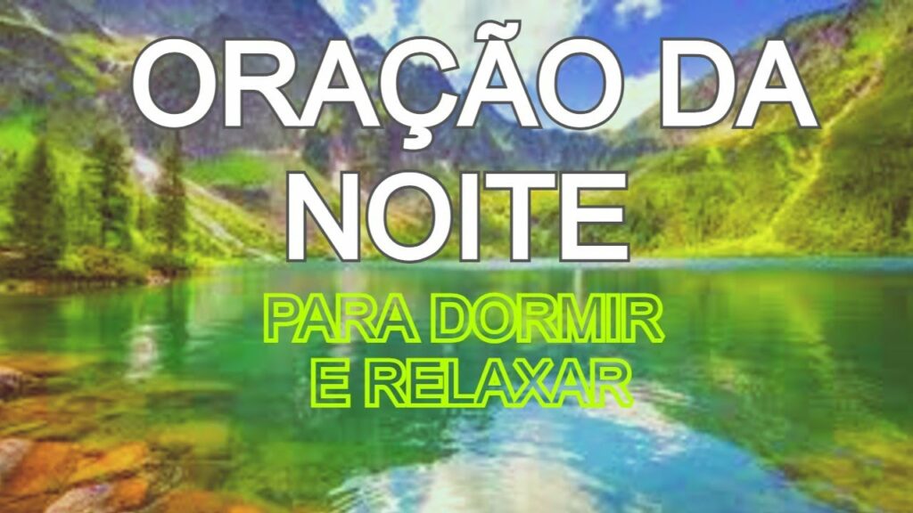 ORAÇÃO DA NOITE PARA DORMIR E RELAXAR