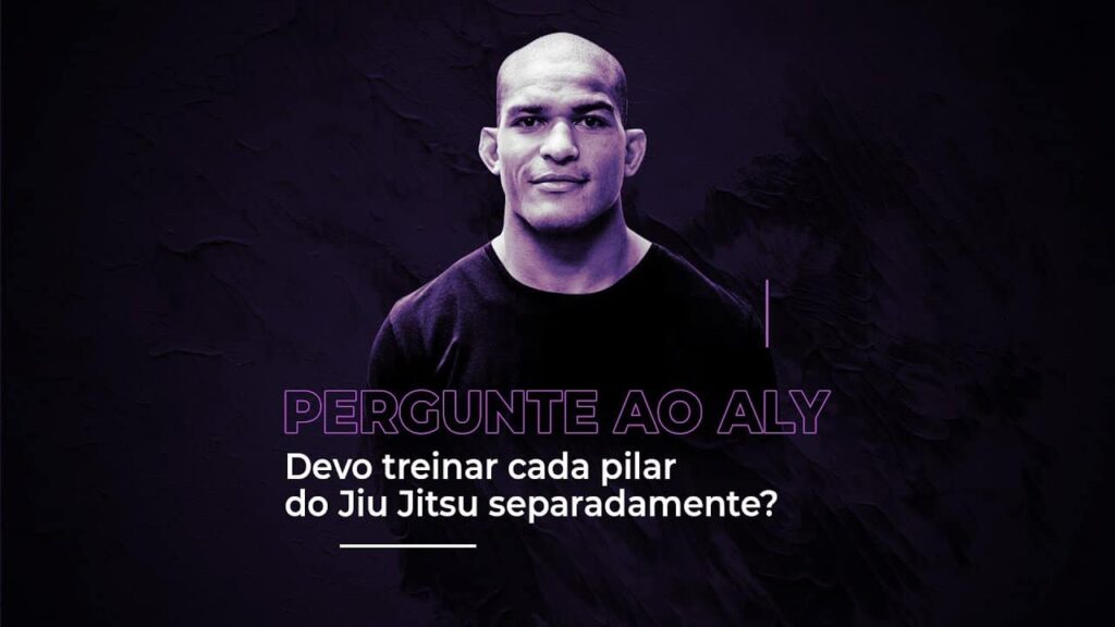 Pergunte ao Aly: Devo treinar cada pilar do Jiu Jitsu separadamente?