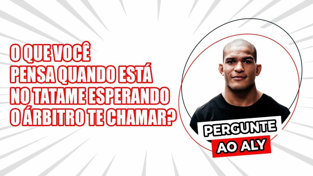 Pergunte ao Aly: O que você pensa quando está no tatame esperando o árbitro te chamar?